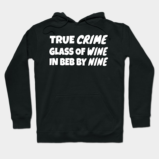 True Crime Glass Of Wine In Bed By Nine Hoodie by WorkMemes
